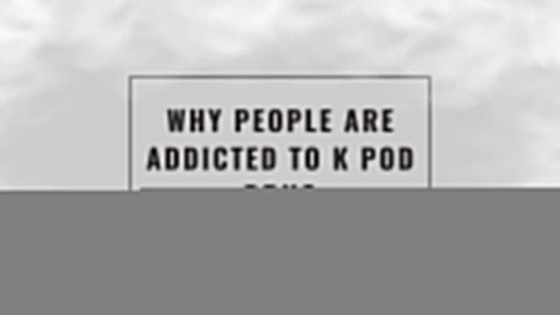 why_people_are_addicted_to_k_pod_drug_cover_(vape)